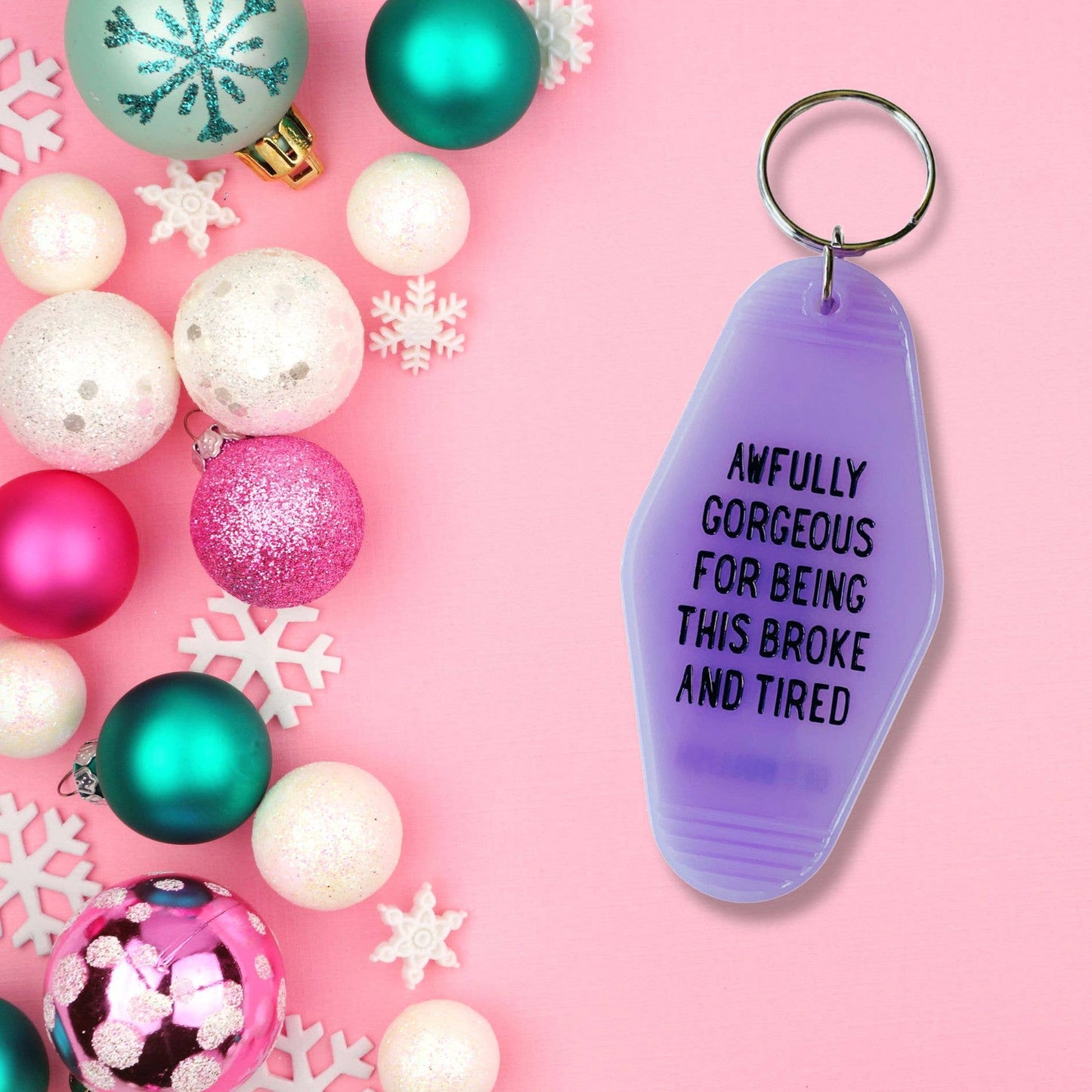 Awfully Gorgeous for Being This Broke and Tired Keychain