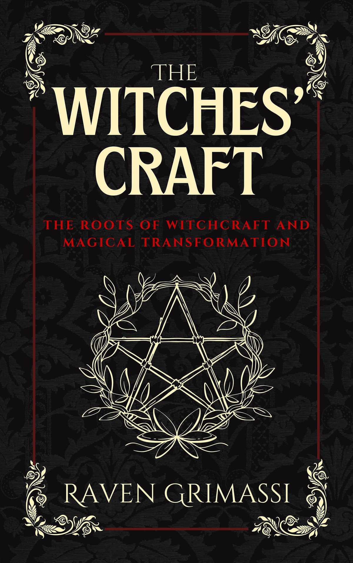 The Witches' Craft: The Roots of Witchcraft & Magical...