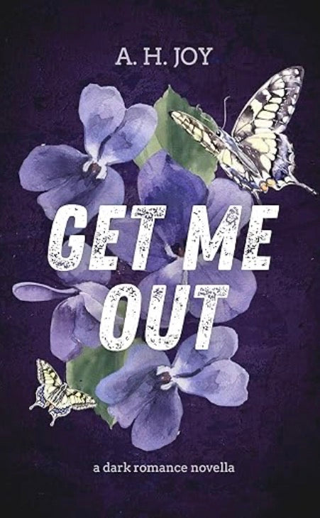 Get Me Out by: A.H Joy