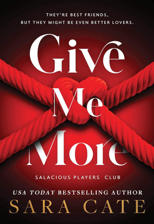 Give Me More by: Sara Cate