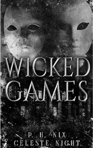 Wicked Games by: P.H Nix,Celeste Night