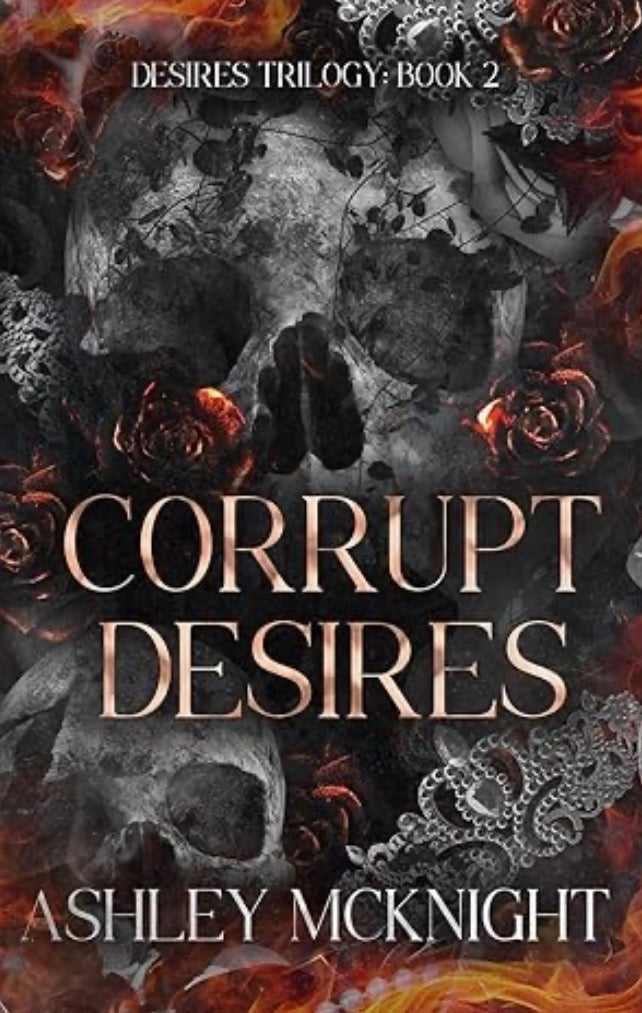 Corrupt desires by:Ashley McKnight