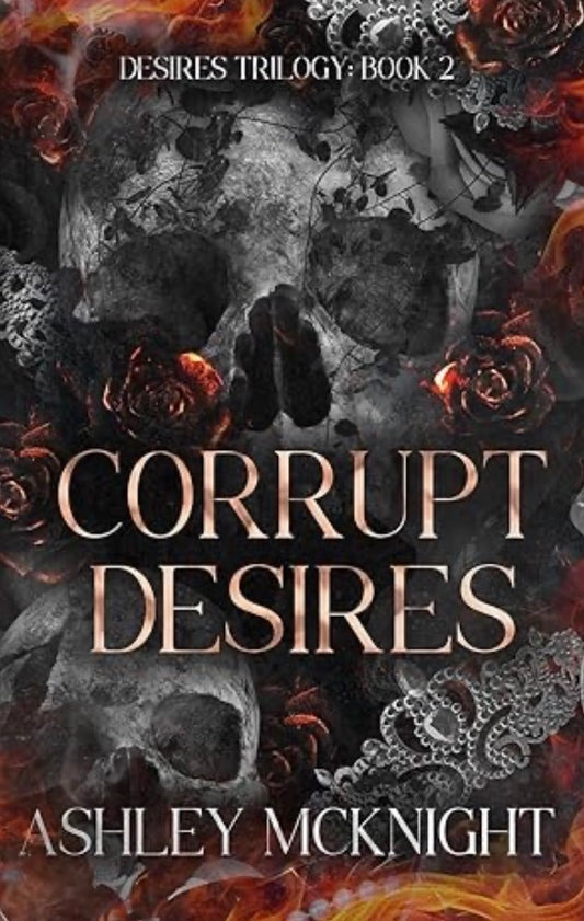 Corrupt desires by:Ashley McKnight