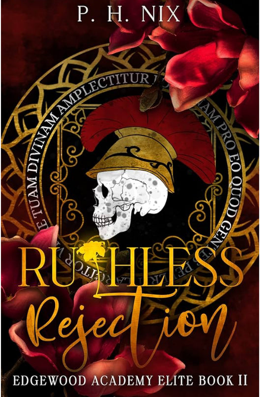 Ruthless Rejection by: P.H Nix