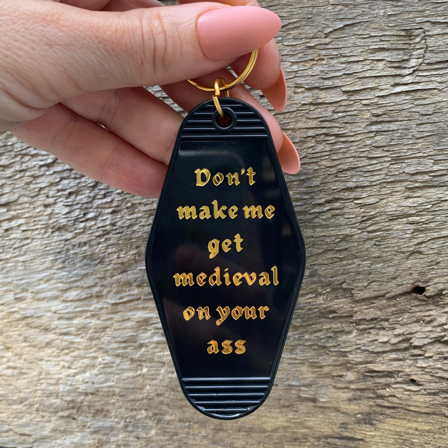 Don't Make Me Get Medieval on Your Ass Motel Keychain Black